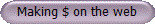 Making $ on the web